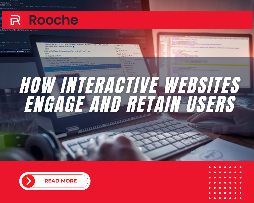 How Interactive Web Design Retain Users | Rooche Digital
